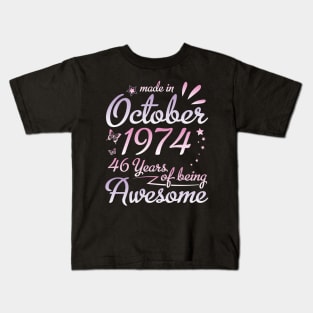 Made In October 1974 Happy Birthday 46 Years Of Being Awesome To Me Nana Mom Aunt Sister Daughter Kids T-Shirt